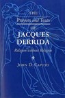 The Prayers and Tears of Jacques Derrida - John D. Caputo - 9780253211125