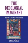 The Decolonial Imaginary - Emma Perez - 9780253212832