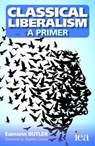Classical Liberalism - A Primer - Eamonn Butler - 9780255367073