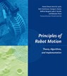 Principles of Robot Motion - Howie (Carnegie Mellon University) Choset ; Kevin M. (Associate Professor Lynch ; Seth (University of Illinois) Hutchinson ; George A. (Carnegie Mellon University) Kantor - 9780262033275