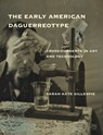 The Early American Daguerreotype - SARAH KATE (CURATOR OF AMERICAN ART,  University of Georgia) Gillespie - 9780262034104