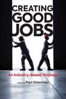 Creating Good Jobs - Paul Osterman - 9780262043632