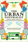 The Urban Naturalist - Menno Schilthuizen ; Jono Nussbaum - 9780262049092