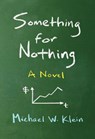 Something for Nothing - Michael W. Klein - 9780262297967