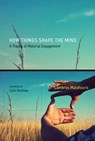 How Things Shape the Mind - Lambros Malafouris - 9780262315678