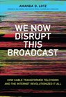 We Now Disrupt This Broadcast - Amanda D. Lotz - 9780262345552