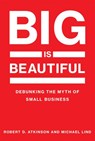 Big Is Beautiful - Robert D. Atkinson ; Michael Lind - 9780262345675