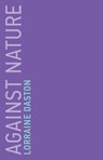 Against Nature - Lorraine Daston - 9780262353816