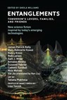 Entanglements - James Patrick Kelly ; Mary Robinette Kowal ; Nancy Kress ; Rich Larson ; Sam J. Miller ; Annalee Newitz ; Suzanne Palmer ; Cadwell Turnbull ; Nick Wolven ; Xia Jia ; Ken Liu ; Lisa Yaszek - 9780262359337