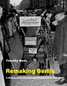 Remaking Berlin - Timothy Moss - 9780262360890