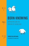 Born Knowing - Giorgio Vallortigara - 9780262365864
