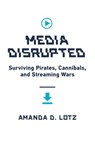 Media Disrupted - Amanda D. Lotz - 9780262366670