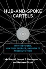 Hub-and-Spoke Cartels - Luke Garrod ; Matthew Olczak ; Joseph E. Harrington Jr. - 9780262367226