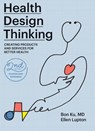Health Design Thinking, second edition - Bon Ku ; Ellen Lupton - 9780262369282