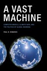 A Vast Machine - Paul N. (Professor Edwards - 9780262518635