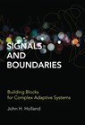 Signals and Boundaries - John H. (Professor of Psychology and of Electrical Engineering and Computer Science Holland - 9780262525930
