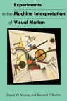 Experiments in the Machine Interpretation of Visual Motion - David W. (University of Oxford) Murray ; Bernard Buxton - 9780262528160