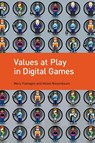 Values at Play in Digital Games - Mary (Sherman Fairchild Distinguished Professor in Digital Humanities; Professor Flanagan ; Helen (Professor Nissenbaum - 9780262529976