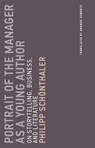 Portrait of the Manager as a Young Author - Philipp Schonthaler - 9780262535748
