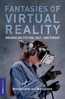 Fantasies of Virtual Reality - Marcus Carter ; Ben Egliston - 9780262549165