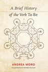 A Brief History of the Verb To Be - Andrea Moro - 9780262552059