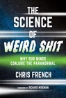 The Science of Weird Shit - Chris French ; Richard Wiseman - 9780262553025