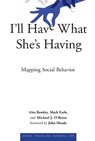 I'll Have What She's Having - R. Alexander (Professor Bentley ; Mark Earls ; Michael J. (Vice-President for Academic Affairs and Provost O'Brien - 9780262553803