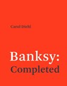 Banksy: Completed - Carol Diehl - 9780262553933