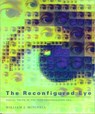 The Reconfigured Eye - William J. (MIT Smart Cities Mitchell - 9780262631600