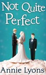 Not Quite Perfect - Annie Lyons - 9780263250350