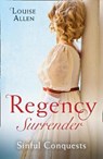Regency Surrender: Sinful Conquests - Louise Allen - 9780263267983