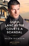 Lord Lancaster Courts A Scandal - Helen Dickson - 9780263305036