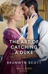 The Art Of Catching A Duke - Bronwyn Scott - 9780263305159