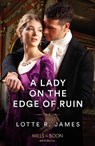 A Lady On The Edge Of Ruin - Lotte R. James - 9780263305487