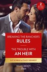 Breaking The Rancher's Rules / The Trouble With An Heir – 2 Books in 1 - Cat Schield ; Stacey Kennedy - 9780263317671