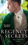 Regency Secrets: The Cornish Dukes - Bronwyn Scott - 9780263317992