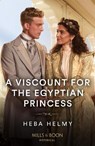 A Viscount For The Egyptian Princess - Heba Helmy - 9780263320664
