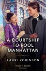 A Courtship To Fool Manhattan - ROBINSON,  Lauri - 9780263320701