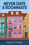 Never Date A Roommate - Paula Ottoni - 9780263322897