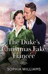 The Duke's Christmas Fake Fiancee - Sophia Williams - 9780263345438