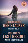 Shadowing Her Stalker / Colton's Last Resort - Maggie Wells ; Amber Leigh Williams - 9780263396966