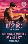 Missing: Baby Doe / Cold Case Murder Mystery - B.J. Daniels ; Nicole Helm - 9780263396980