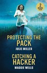 Protecting The Pack / Catching A Hacker - Julie Miller ; Maggie Wells - 9780263396997