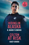 Hiding In Alaska / Colton At Risk - R. Barri Flowers ; Kacy Cross - 9780263397048