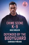 Crime Scene K-9 / Defended By The Bodyguard - Julie Miller ; Caridad Pineiro - 9780263397192