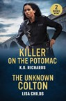 Killer On The Potomac / The Unknown Colton - K.D. Richards ; Lisa Childs - 9780263397284
