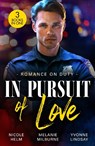 Romance On Duty: In Pursuit Of Love - Nicole Helm ; Melanie Milburne ; Yvonne Lindsay - 9780263417388