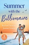 Summer With The Billionaire - Rachael Stewart ; Justine Lewis - 9780263417579