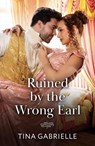 Ruined By The Wrong Earl - Tina Gabrielle - 9780263418958