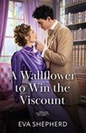 A Wallflower To Win The Viscount - Eva Shepherd - 9780263418989